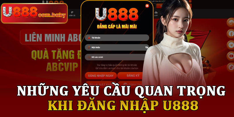 Những Yêu Cầu Quan Trọng Khi Đăng Nhập U888
