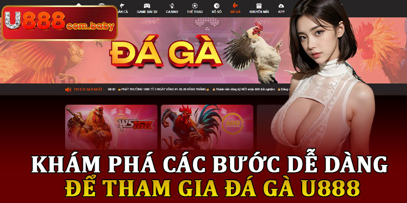 Khám Phá Các Bước Dễ Dàng Để Tham Gia Đá Gà U888